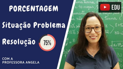 Porcentagem- Resolução de situação problema - Professora Angela