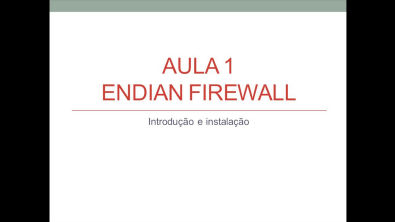 Curso Endian Firewall v3 0 5 - Aula 1 - Introdução e Instalação