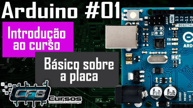 Curso de Arduino #01 - Introdução ao curso / Básico sobre a placa Arduino