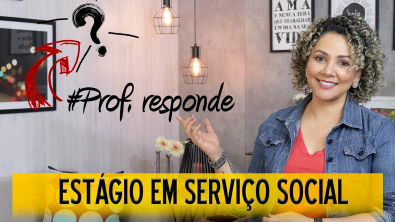 ESTAGIO EM SERVIÇO SOCIAL | Prof Responde