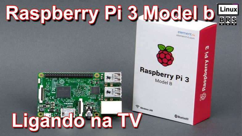 Raspberry Pi 3 Model B - Ligando na TV