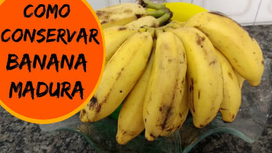 COMO CONSERVAR BANANA MADURA - DICA SUPER SIMPLES