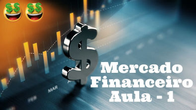 Mercado Financeiro Aula 1