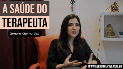 PSICANÁLISE: A SAÚDE DO TERAPEUTA #03 | Simone Guimarães