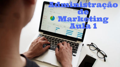 Administração de Marketing - Aula 1