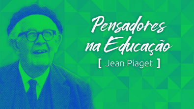 Pensadores na Educação: Jean Piaget