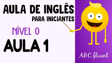 NÍVEL 0 - AULA 1 - INGLÊS PARA INICIANTES 