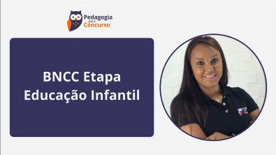 BNCC Etapa Educação Infantil | Pedagogia para Concurso