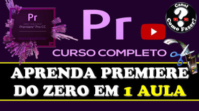 CURSO COMPLETO ADOBE PREMIERE EM APENAS 1 AULA