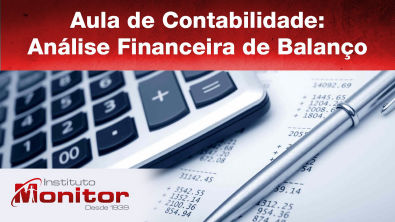 Aula de Contabilidade: Análise Financeira de Balanço - Instituto Monitor
