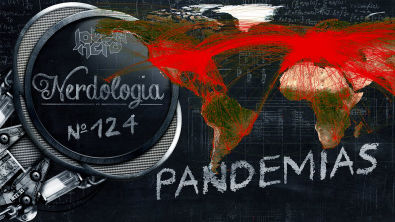 Pandemias | Nerdologia