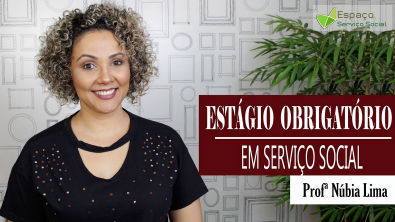 ESTÁGIO SUPERVISIONADO EM SERVIÇO SOCIAL - com Profª Núbia Lima