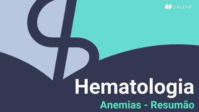 Hematologia: Anemias - Resumão