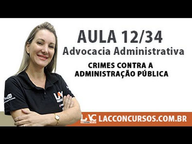 Advocacia Administrativa - Crimes contra a Administração Pública 12/34