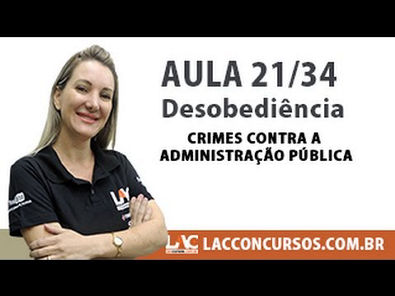 Desobediência - Crimes contra a Administração Pública - 21/34