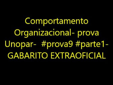 Comportamento Organizacional- prova Unopar- #prova9 #parte1- GABARITO EXTRAOFICIAL