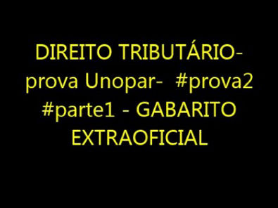 DIREITO TRIBUTÁRIO- prova Unopar- #prova2 #parte1 - GABARITO EXTRAOFICIAL