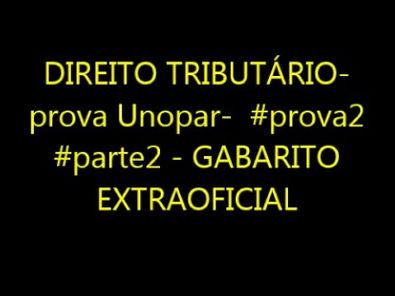 DIREITO TRIBUTÁRIO- prova Unopar- #prova2 #parte2 - GABARITO EXTRAOFICIAL