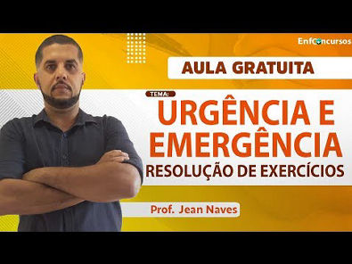 AULA GRATUITA - Urgência e Emergência em Exercícios para Concursos de Enfermagem | Prof Jean Naves
