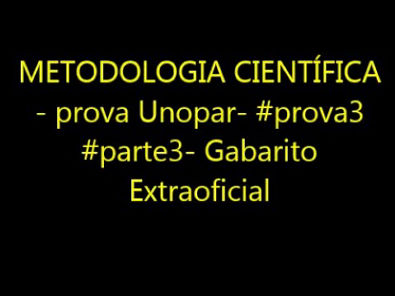 METODOLOGIA CIENTÍFICA - prova Unopar- #prova3 #parte3- Gabarito Extraoficial