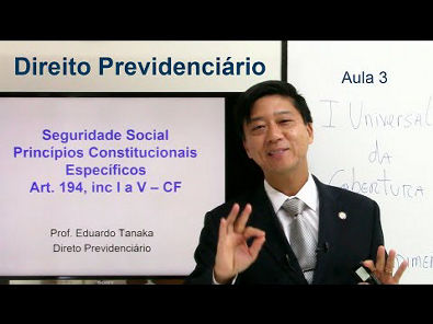 Direito Previdenciário - Seguridade Social Princípios Art 194, I a V, CF- aula 3 - Eduardo Tanaka