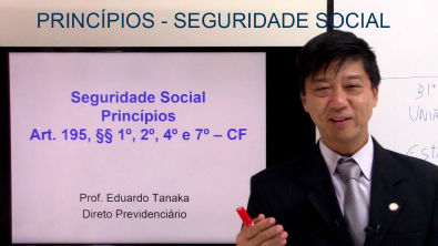 Seguridade Social Princípios Art 195, § 1, 2, 4 e 7, CF- Direito Previdenciário - aula 10 - Tanaka