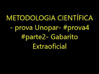 METODOLOGIA CIENTÍFICA - prova Unopar- #prova4 #parte2- Gabarito Extraoficial