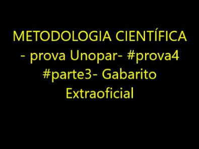 METODOLOGIA CIENTÍFICA - prova Unopar- #prova4 #parte3- Gabarito Extraoficial
