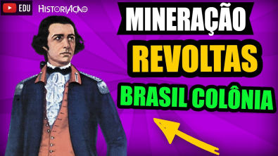 Mineração e Revoltas no Brasil Colônia | Revoltas Nativistas e Separatistas | Resumo ENEM