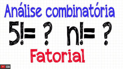ANÁLISE COMBINATÓRIA (AULA 01)-O que é Fatorial ? Como calcular ?