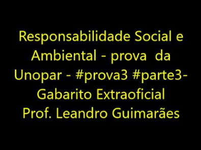 Responsabilidade Social e Ambiental - prova da Unopar - #prova3 #parte3- Gabarito Extraoficial