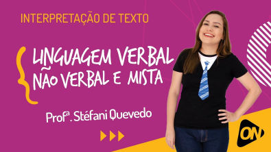 Aula Top | Interpretação de Textos | Linguagem Verbal , Não Verbal e Mista | Profª Stéfani Quevedo