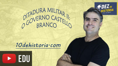 Ditadura Militar 2: O governo de Castelo Branco