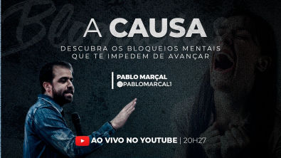 "A CAUSA" Descubra os Bloqueios Mentais que te Impedem de Prosperar | Pablo Marçal