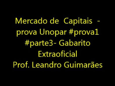 Mercado de Capitais - prova Unopar #prova1 #parte3- Gabarito Extraoficial