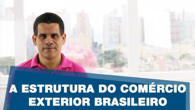 A Estrutura do Comércio Exterior Brasileiro | comexblog com