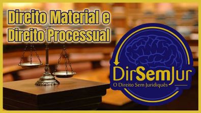 Direito Material e Direito Processual