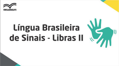 Língua Brasileira de Sinais - Libras II - u03t03