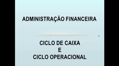 Administração Financeira - Ciclo de Caixa e Ciclo Operacional