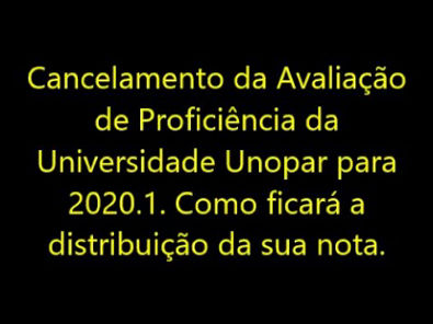 Cancelamento da Avaliação de Proficiência da Universidade Unopar para 2020 1