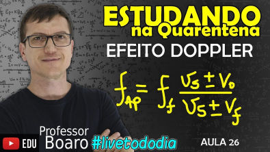 AO VIVO - #LiveTodoDia - QUARENTENA 2020 - AULA 26 - EFEITO DOPPLER