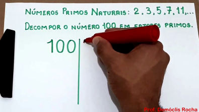 DECOMPONDO O NÚMERO 100 EM FATORES PRIMOS