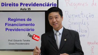 Direito Previdenciário - Regimes de Financiamento Previdenciário - aula 35 - Prof Eduardo Tanaka