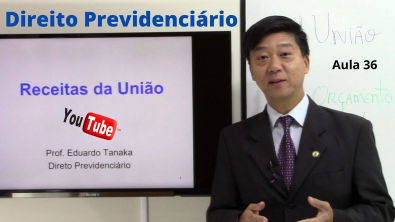 Direito Previdenciário - Contribuições Sociais da União - aula 36 - Prof Eduardo Tanaka