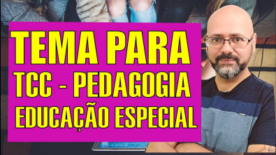 TEMA PARA TCC DE PEDAGOGIA Educação especial e inclusiva