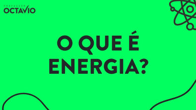 Aula 0 | O que é energia?