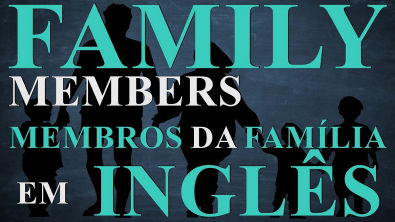 Membros da família - Family members