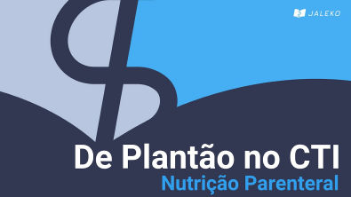 De Plantão no CTI - Nutrição Parenteral