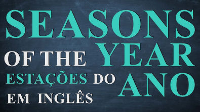 Estações do ano em inglês - Seasons of the year