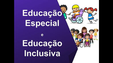 Educação Especial e Educação Inclusiva